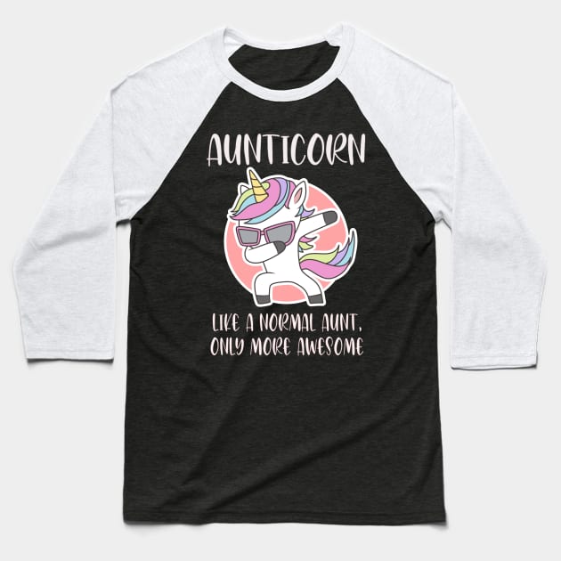 Aunticorn like a normal Aunt Dabbing Unicorn Baseball T-Shirt by StylishPrinting